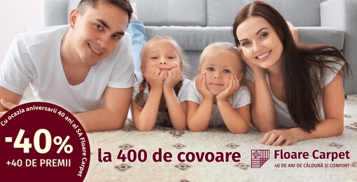 Oferim 400 de covoare cu reducere specială de 40% la 40 de ani Floare Carpet SA
